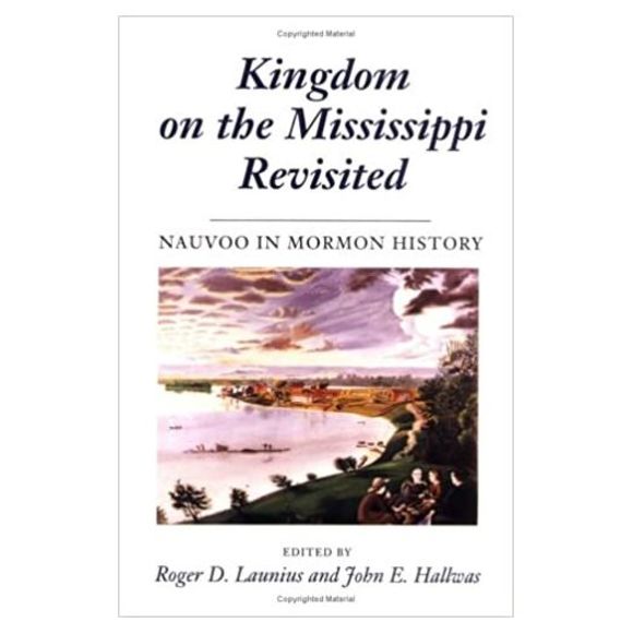 Kingdom on the Mississippi Revisited: NAUVOO IN MORMON HISTORY (Paperback) - Picture 1 of 1